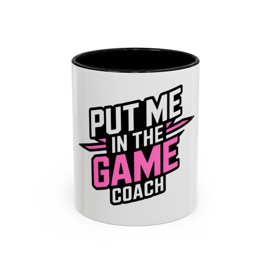 Put Me In The Game Coach Coffee Mug — Motivational Pink Accent Mug (11/15oz) Printify