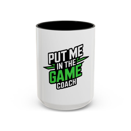 Put Me In The Game Coach Coffee Mug — Motivational Green Accent Mug (11/15oz) Printify