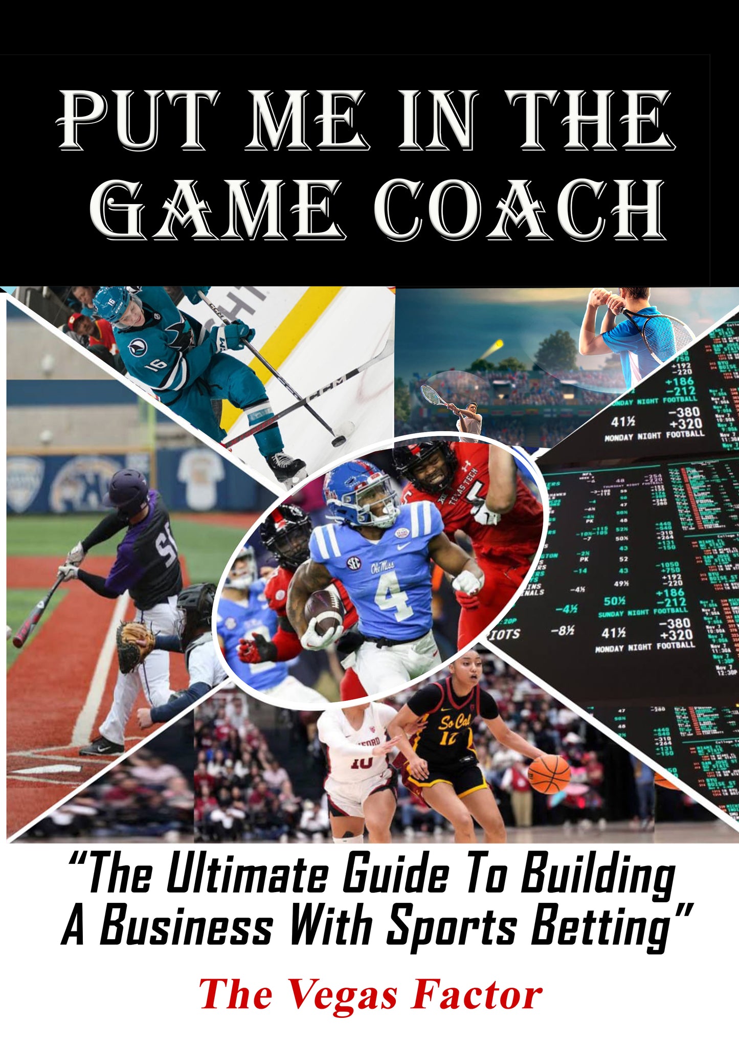 Put Me In The Game Coach: The Ultimate Business Blueprint for Sports Betting Profits - The Vegas Factor